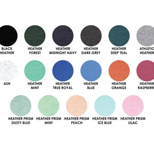 May include: A color chart showing 15 different t-shirt colors. The colors include black, heather forest, heather midnight navy, heather dark grey, heather deep teal, athletic heather, ash, heather mint, heather true royal, heather blue, heather orange, heather raspberry, heather prism dusty blue, heather prism mint, heather prism peach, heather prism ice blue, and heather prism lilac.