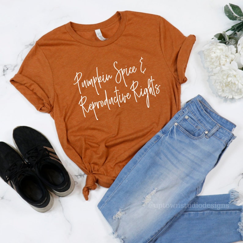 Pumpkin Spice and Reproductive Rights Shirt Pro Choice Shirt Fall Shirt Feminist Shirt Equality Shirt Feminist Gift Pumpkin Spice Shirt 