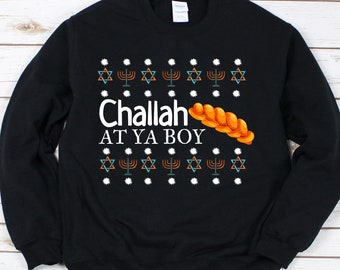 Challah At Ya Boy Sweatshirt, Hanukkah Sweatshirt, Hanukkah Sweater, Hanukkah Outfit, Mens Ugly Sweater, Jewish Sweater, Funny Jewish Gifts