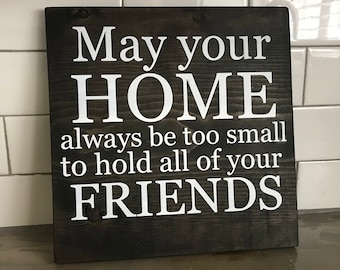 May Your Home Always Be Too Small to Hold All of Your Friends Sign | Handpainted Wooden Sign | Irish Blessing | Housewarming/Wedding Gift