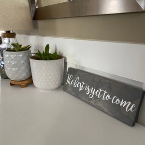 5.5&quot;x18&quot; The Best Is Yet to Come Sign | Wooden Sign with Crisp, Hand-Painted Lettering | Home Decor | Wedding Gift | Wedding Decor