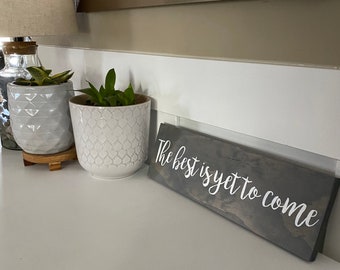5.5"x18" The Best Is Yet to Come Sign | Wooden Sign with Crisp, Hand-Painted Lettering | Home Decor | Wedding Gift | Wedding Decor