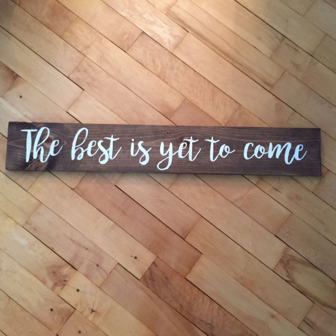 The Best is yet to Come Sign Wooden Sign With Crisp Etsy
