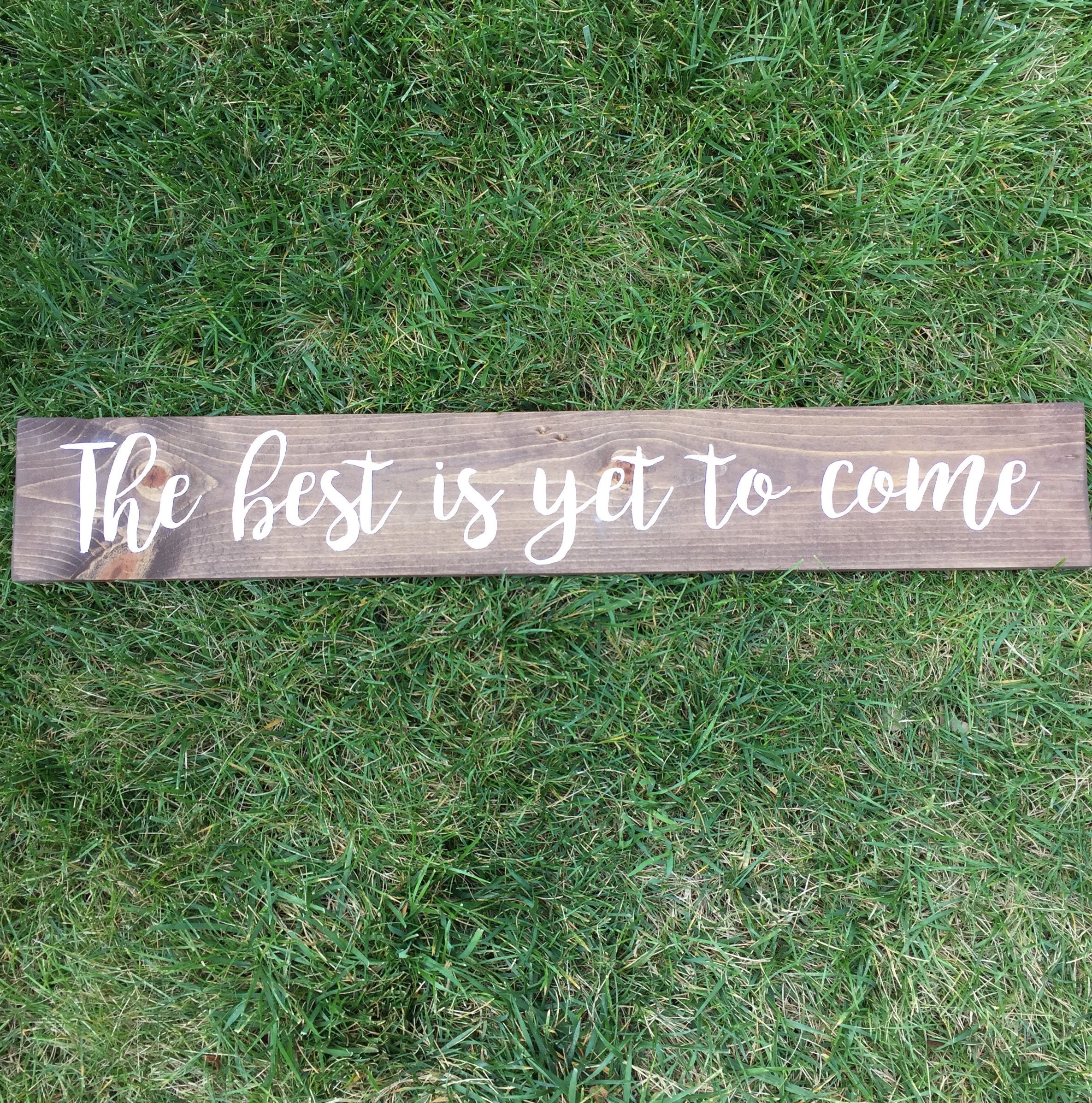 The Best is yet to Come Sign Wooden Sign With Crisp Etsy