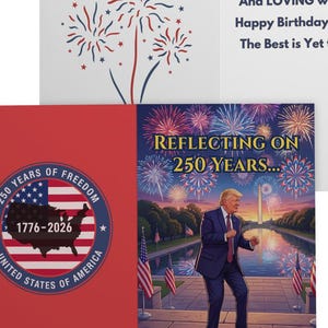 May include: A folded greeting card featuring a red cover with a circular emblem displaying the text 250 YEARS OF FREEDOM 1776-2026 and a map of the USA. The interior shows a man in a suit, fireworks, and the text REFLECTING ON 250 YEARS... And LOVING what I see. Happy Birthday America! The Best is Yet to Come!