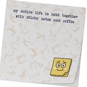 Funny Post-it® Notes | My Entire Life is Held Together with Sticky Notes and Coffee