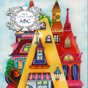 Nice Little Town: ABC (Adult Coloring Book, Coloring pages PDF, Coloring Pages Printable, For Stress Relieving, For Relaxation)