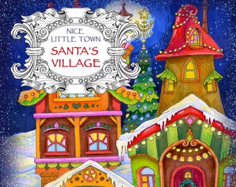 Nice Little Town: Chrismas, Santa's Village (Adult Coloring Book, Coloring pages PDF, Coloring Pages Printable, For Stress Relieving)