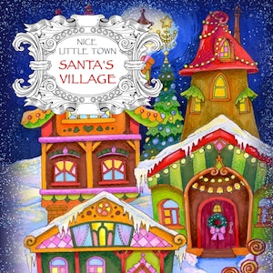 Nice Little Town: Chrismas, Santa's Village (Adult Coloring Book, Coloring pages PDF, Coloring Pages Printable, For Stress Relieving)