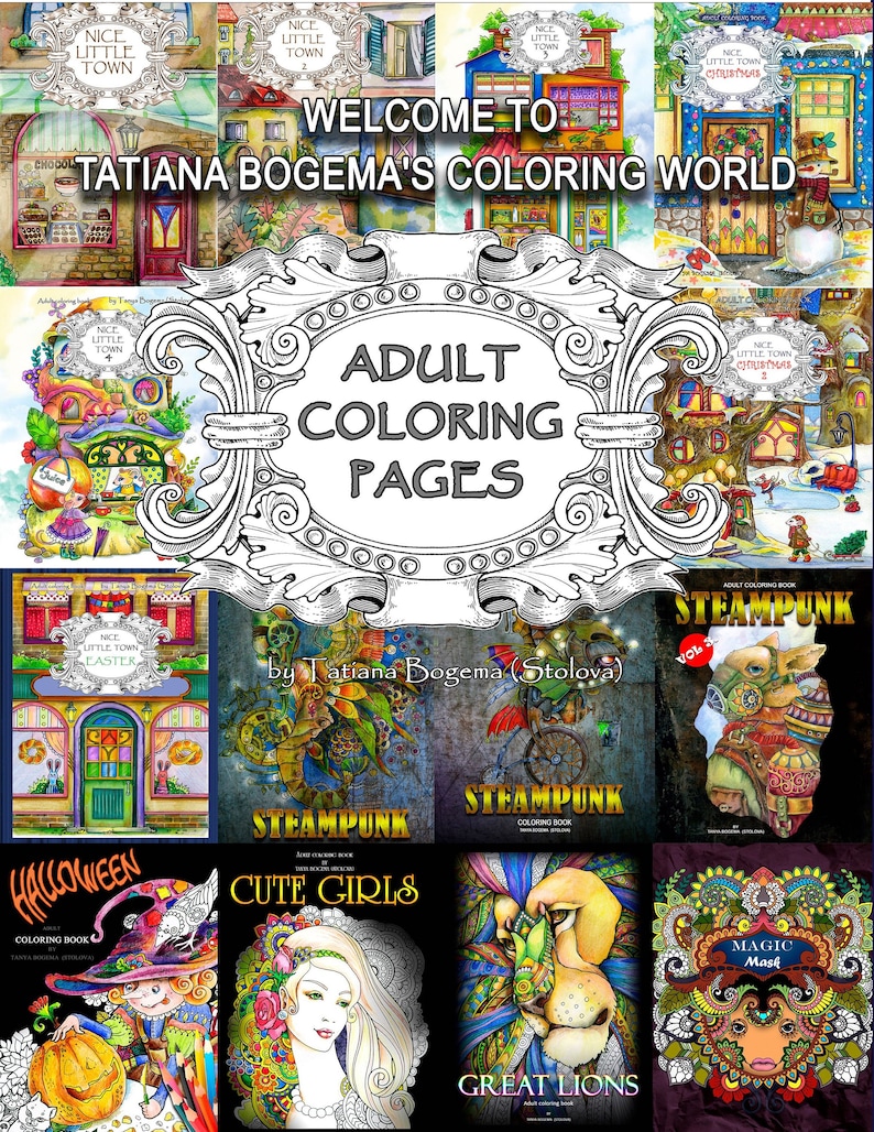 May include: A collage of colourful book covers featuring adult colouring pages. The covers feature various themes, including steampunk, cute girls, great lions, magic mask, and Halloween. The text on the covers reads "Adult Colouring Pages" and "Welcome to Tatiana Bogema's Colouring World".