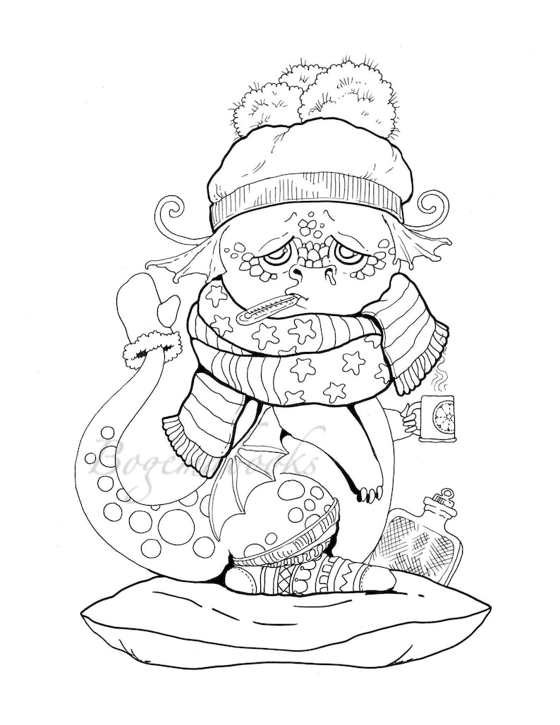May include: A black and white line drawing of a sick dragon wearing a hat, scarf, and mittens. The dragon is holding a cup of tea and a thermometer. The dragon is sitting on a pillow.