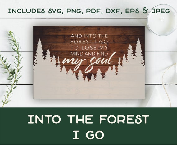 Into The Forest I Go To Lose My Mind And Find My Soul Svg Etsy Into The Forest I Go To Lose My Mind And Find My Soul Svg Etsy