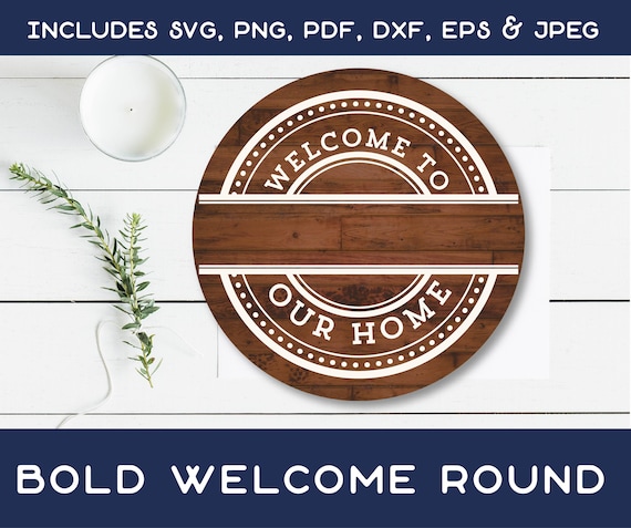 Welcome to Our Home SVG Cut Files Bold Welcome to our Home Round SVG Instant Download jpeg png svg pdf eps dxf