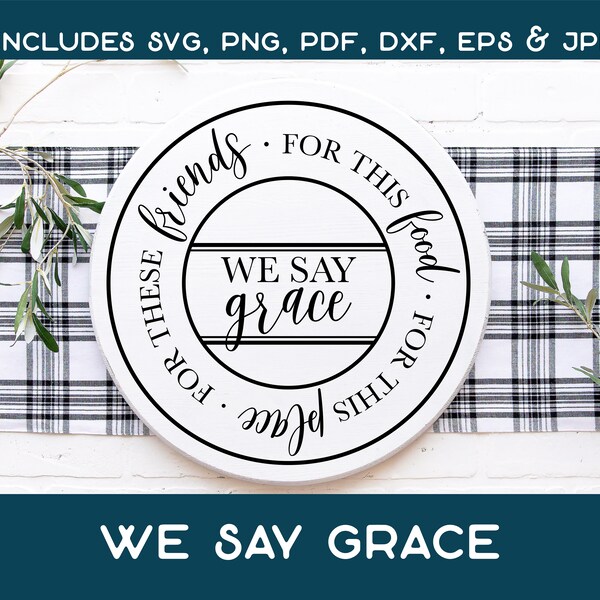 We Say Grace Blessing SVG - Round Dining and Entertaining Digital Download - Instant Download jpeg png svg pdf eps dxf