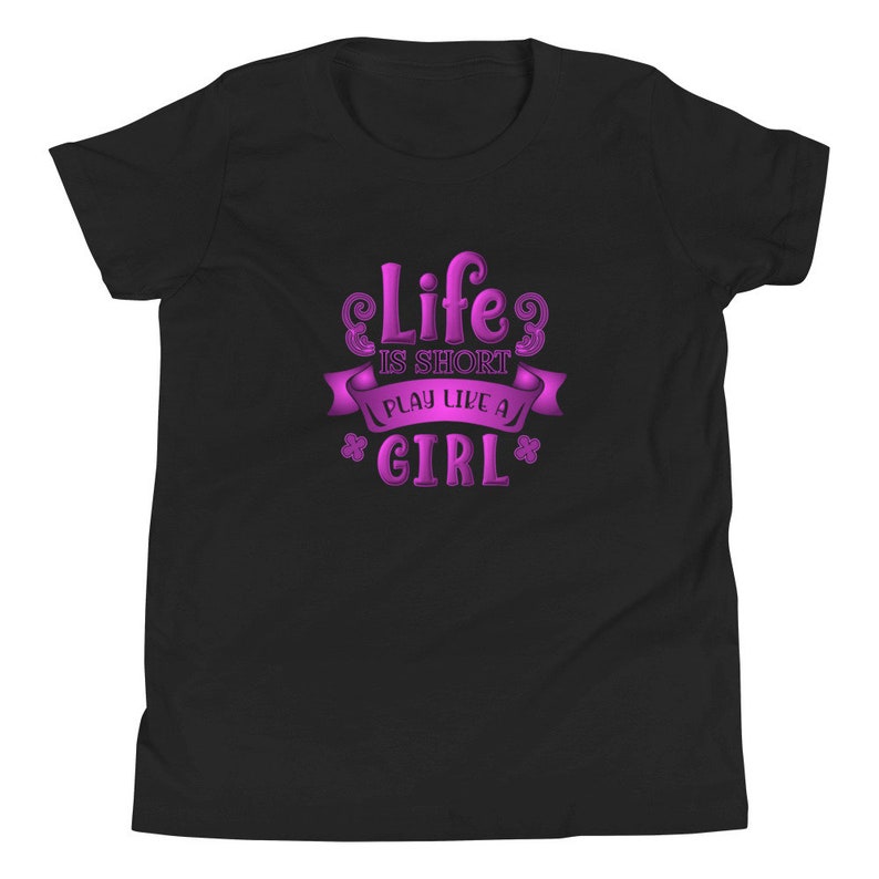 Life Is Short Play Like A Girl ~ Girl Power T-Shirt ~ Motivational Youth Kids Tshirt ~ Sports T-shirt ~ Cute Graphic Tee Cotton
