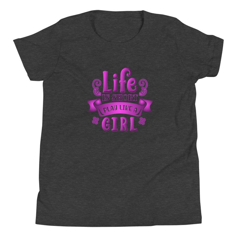 Life Is Short Play Like A Girl ~ Girl Power T-Shirt ~ Motivational Youth Kids Tshirt ~ Sports T-shirt ~ Cute Graphic Tee Cotton