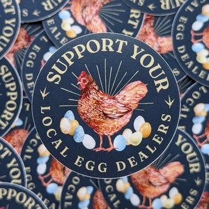 Support Your Local Egg Dealers! 2.5" vinyl sticker weatherproof