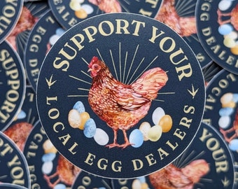 Support Your Local Egg Dealers! 2.5&quot; vinyl sticker weatherproof