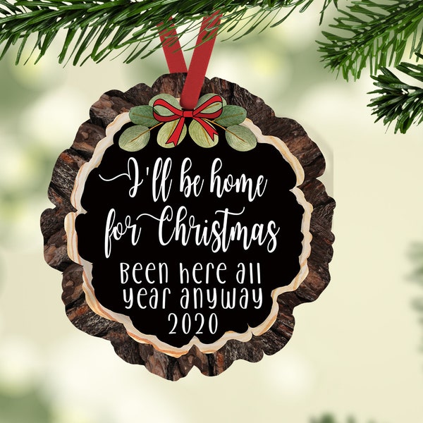 I'll be home for Christmas been here all year anyway Digital Design Hardboard Sublimation for out of the world wood slice shape