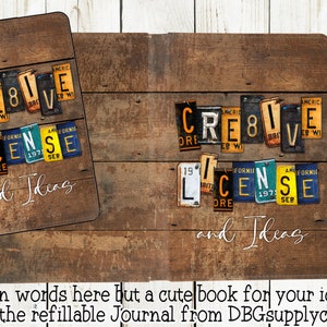 May include: A rustic wooden journal cover with the words "CRE8V LICENSE and Ideas" spelled out using vintage license plates. The journal cover is perfect for a creative person's journal.