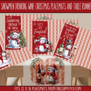 May include: Christmas placemats and table runner featuring snowmen drinking wine. The designs include snowmen with wine glasses, bottles, and festive text like "Sipping Through The Snow" and "It's The Most Wonderful Wine Of The Year". The placemats are 12 x 16 inches.