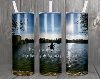 Kayak on lake with dr. Seuss quote digital design for sublimation - you get both straight and tapered designs for skinny 20oz tumbler
