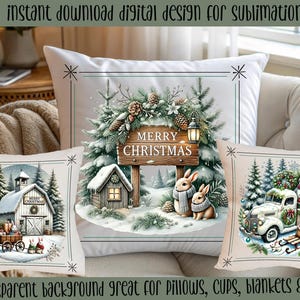 May include: Three Christmas-themed cushions with winter scenes. One cushion displays a sign reading "MERRY CHRISTMAS" with rabbits, a lantern, and a snowy forest. The other two cushions show a barn and a vintage truck with a snowman. The text "instant download digital design for sublimation" and "transparent background great for pillows, cups, blankets & more" are also visible.