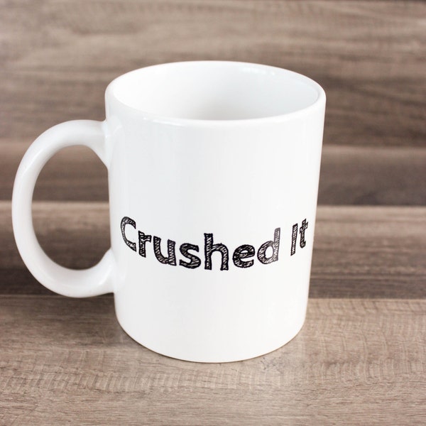 Crushed It Mug - Pitch Perfect Inspired Mug - Fat Amy Mug - Crushed It Coffee Mug - Funny Coffee Mug - Custom Coffee Mug - Coffee Lover Gift