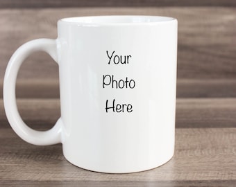 Photo Mug - Picture Mug - Custom Mug - Photo Coffee Mug - Gift Coffee Mug - Gift For Mom - Gift For Grandma - Gift For Dad