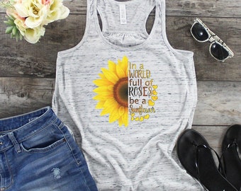 Be A Sunflower Tank Top - Sunflower Tank Top - Be A Sunflower Shirt - Inspirational Shirt - Graphic Tee - Graphic Tank - Roses Tank Top
