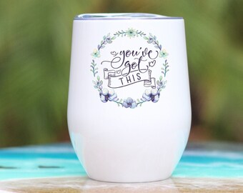 You've Got This Wine Glass - You've Got This Wine Tumbler - Funny Wine Tumbler - Funny Wine Glass - Wine Lover Gift - Gift For Her