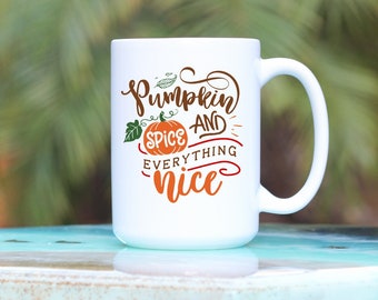 Pumpkin Spice Mug - Pumpkin Spice And Everything Nice Mug - Pumpkin Spice Everything - Pumpkin Spice Season - Pumpkin Spice Lover Gift