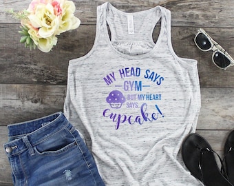 Head Says Gym Shirt - Heart Says Cupcake - Workout Tanks For Women - Funny Fitness Tanks - Ladies Fitness Apparel - Workout Tank