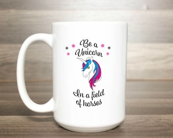 Be A Unicorn Mug - Unicorn Coffee Mug - Unicorn Mug - Motivational Mug - Gift For Her - Coffee Lover Gift - Unique Mug - Gift Under 15