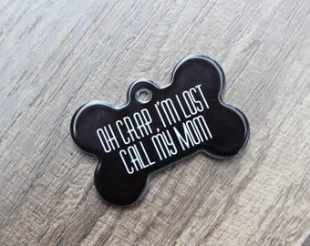 Oh Crap I'm Lost Dog Tag - Funny Dog ID Tag - I'm Lost Dog Tag - Custom Dog Tag - Custom Pet ID - Pet Accessories - Gift For Dog