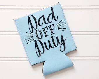 Dad Off Duty Can Cooler - Dad Can Cozie - Dad Gift - Father's Day Gift - Dad Life - Gift For Dad