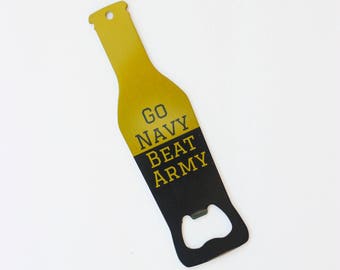 Go Navy Beat Army - Go Navy Bottle Opener - Tailgating Ideas - Navy Football - Navy Pride - Navy Spouse Gift - Navy Mom Gift