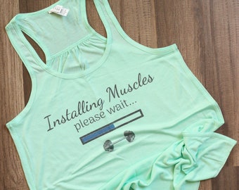 Installing Muscles Shirt - Workout Shirt - Fitness Shirt - Funny Fitness Shirt - Ladies Apparel - Lifting Shirt - Workout Tank Top