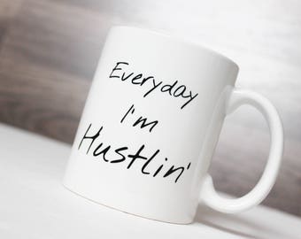 Everyday I'm Hustlin' Coffee Mug - Hustlin' Mug - Entrepreneur Mug - Funny Coffee Mug - Entrepreneur Gift Idea - Etsy Seller Coffee Mug