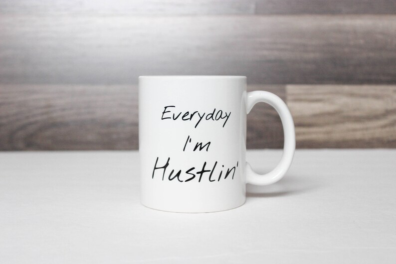 Everyday I'm Hustlin' Coffee Mug Hustlin' Mug Entrepreneur Mug Funny Coffee Mug Entrepreneur Gift Idea Etsy Seller Coffee Mug image 4