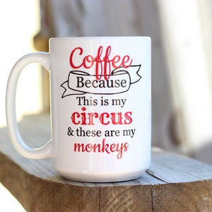 Coffee Because Mug This Is My Circus These Are My Monkeys Mug Super Mom Super Tired Mug Funny Coffee Mug Funny Mug Gift For Mom image 2