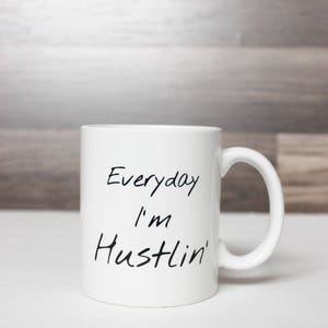 Everyday I'm Hustlin' Coffee Mug Hustlin' Mug Entrepreneur Mug Funny Coffee Mug Entrepreneur Gift Idea Etsy Seller Coffee Mug image 5