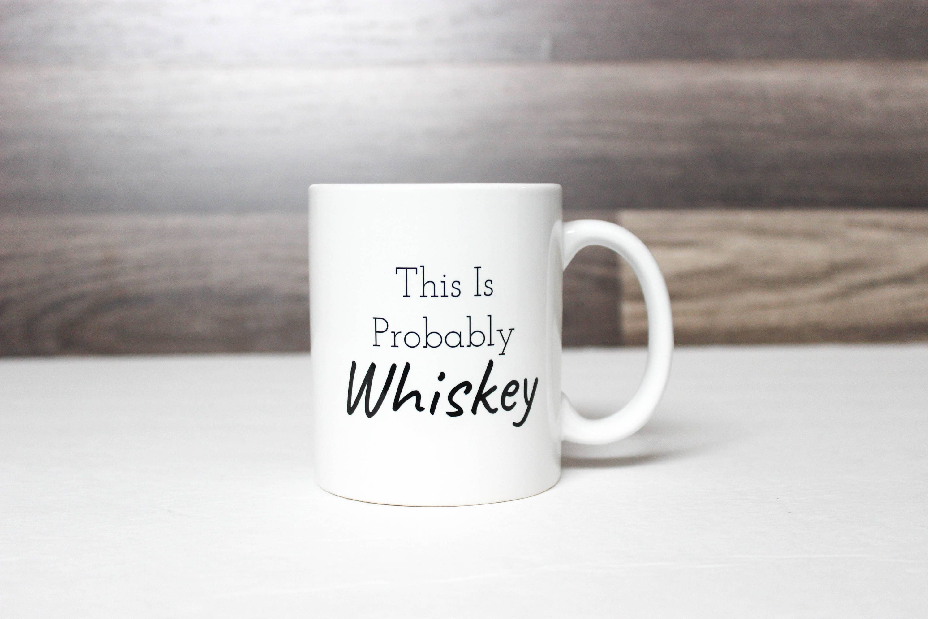 Probably Whiskey Coffee Mug This is Probably Whiskey Mug 