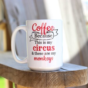 Coffee Because Mug This Is My Circus These Are My Monkeys Mug Super Mom Super Tired Mug Funny Coffee Mug Funny Mug Gift For Mom image 3