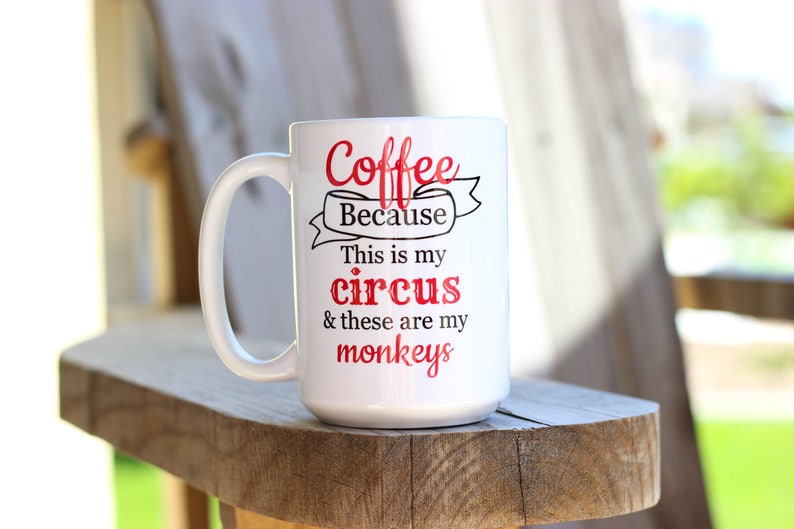 Coffee Because Mug This Is My Circus These Are My Monkeys Mug Super Mom Super Tired Mug Funny Coffee Mug Funny Mug Gift For Mom image 3