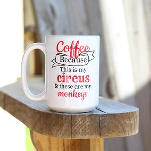 Coffee Because Mug This Is My Circus These Are My Monkeys Mug Super Mom Super Tired Mug Funny Coffee Mug Funny Mug Gift For Mom image 5