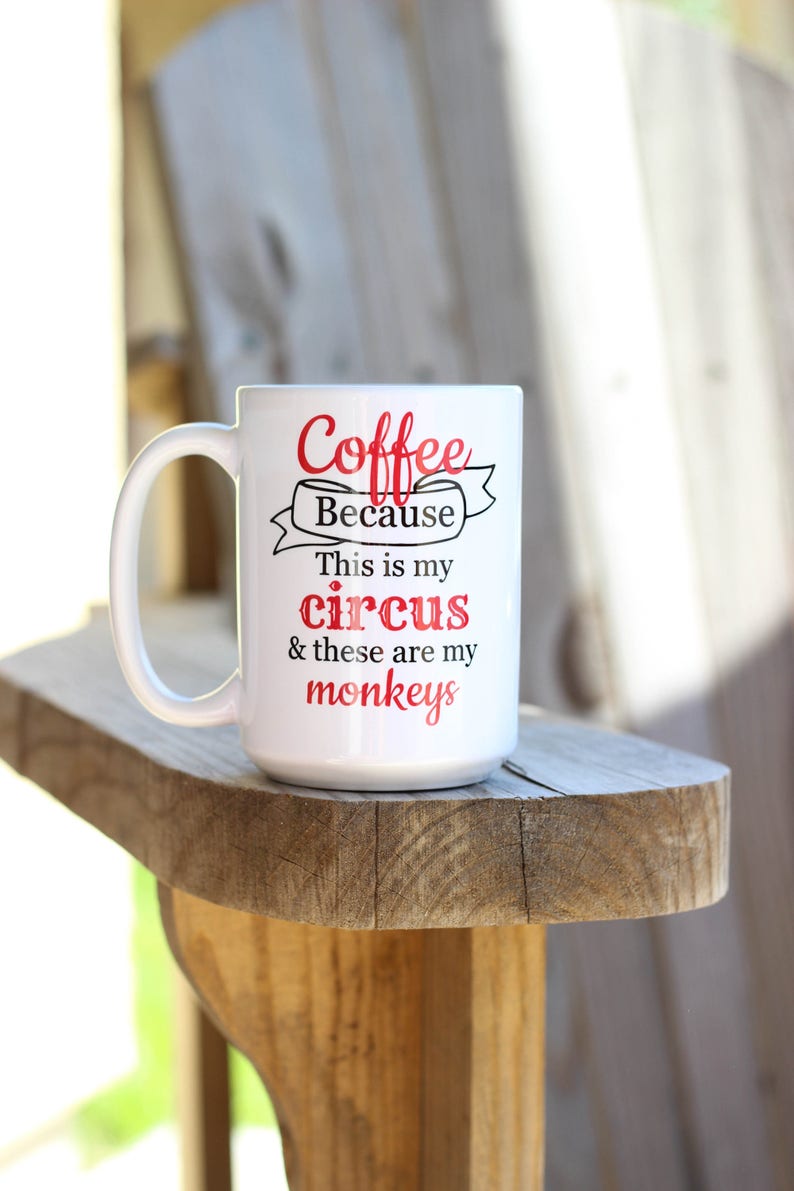 Coffee Because Mug This Is My Circus These Are My Monkeys Mug Super Mom Super Tired Mug Funny Coffee Mug Funny Mug Gift For Mom image 5