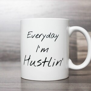 Everyday I'm Hustlin' Coffee Mug Hustlin' Mug Entrepreneur Mug Funny Coffee Mug Entrepreneur Gift Idea Etsy Seller Coffee Mug image 2