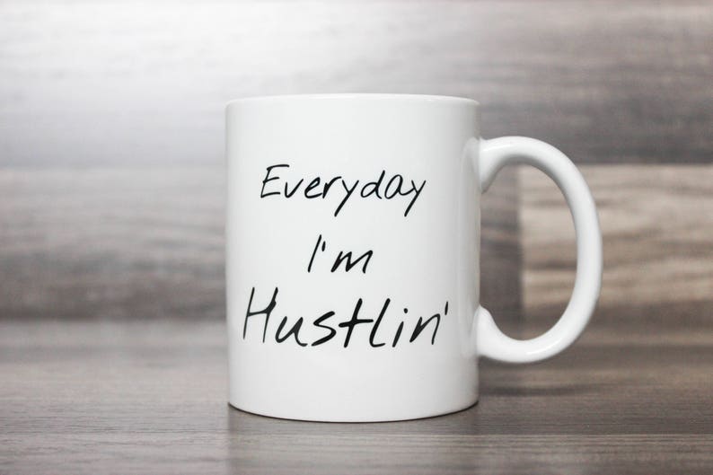 Everyday I'm Hustlin' Coffee Mug Hustlin' Mug Entrepreneur Mug Funny Coffee Mug Entrepreneur Gift Idea Etsy Seller Coffee Mug image 2
