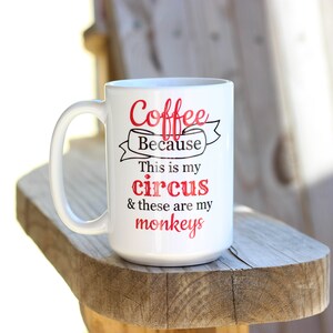 Coffee Because Mug This Is My Circus These Are My Monkeys Mug Super Mom Super Tired Mug Funny Coffee Mug Funny Mug Gift For Mom image 6